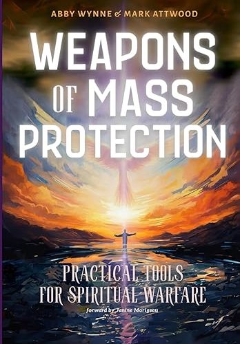"Weapons of Mass Protection: Practical Tools for Spiritual Warfare" by Mark Attwood & Abby Wynne (Signed by Mark Attwood)
